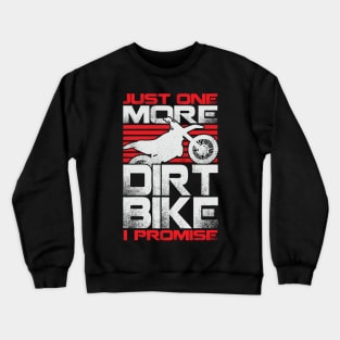 Just One More Dirt Bike I Promise Crewneck Sweatshirt